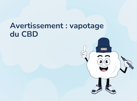 Avertissement-vapotage-du-CBD Bob le Vapoteur
