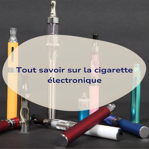 Tout ce que tu dois savoir sur la cigarette électronique